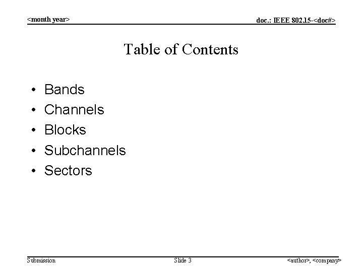 <month year> doc. : IEEE 802. 15 -<doc#> Table of Contents • • •
