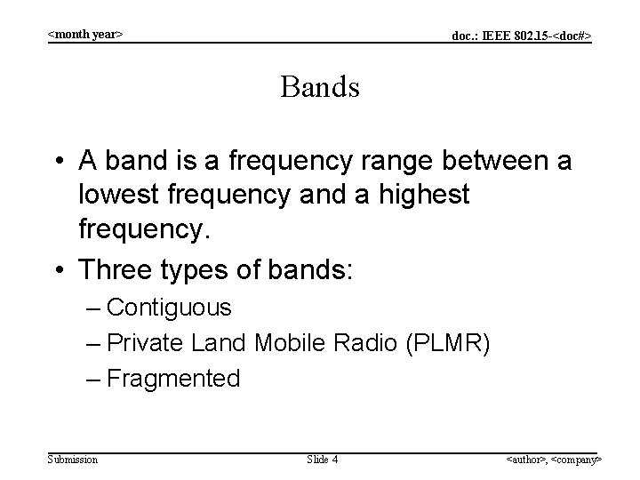 <month year> doc. : IEEE 802. 15 -<doc#> Bands • A band is a