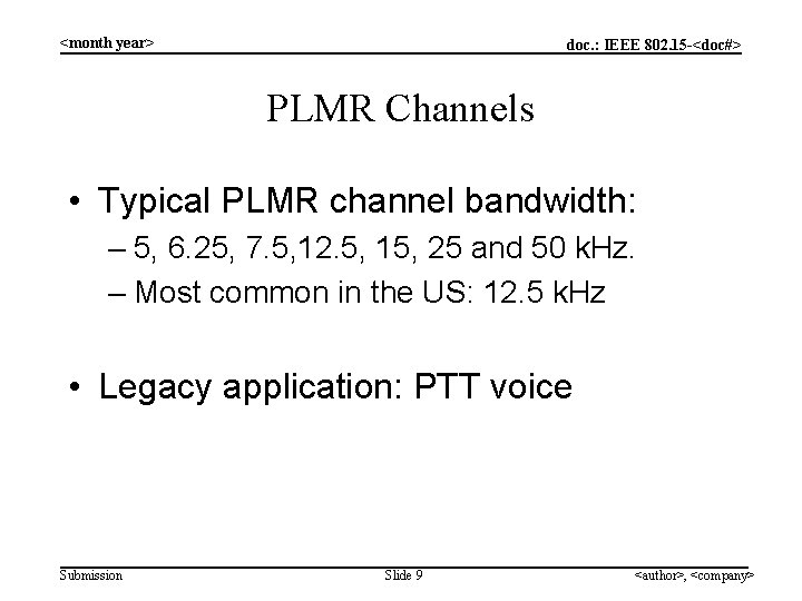 <month year> doc. : IEEE 802. 15 -<doc#> PLMR Channels • Typical PLMR channel