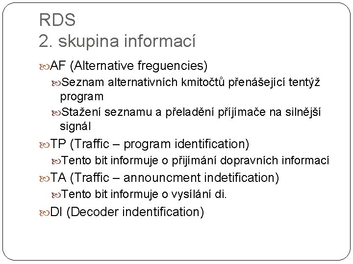 RDS 2. skupina informací AF (Alternative freguencies) Seznam alternativních kmitočtů přenášející tentýž program Stažení