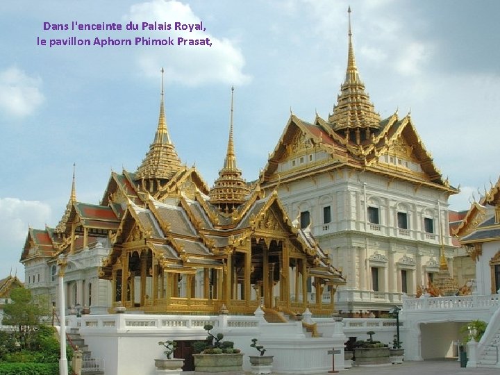 Dans l'enceinte du Palais Royal, le pavillon Aphorn Phimok Prasat, 