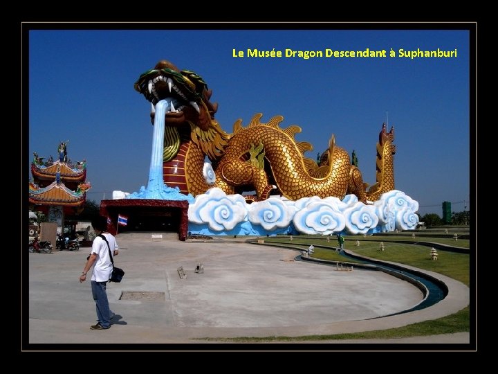 Le Musée Dragon Descendant à Suphanburi 