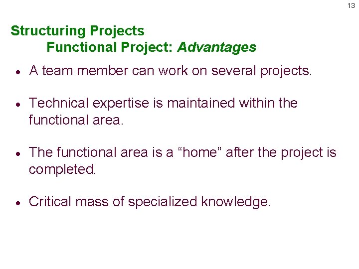 13 Structuring Projects Functional Project: Advantages · A team member can work on several