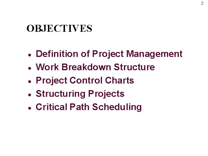 2 OBJECTIVES · · · Definition of Project Management Work Breakdown Structure Project Control