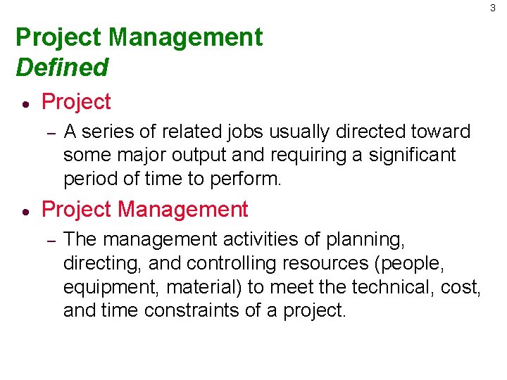 3 Project Management Defined · Project – · A series of related jobs usually