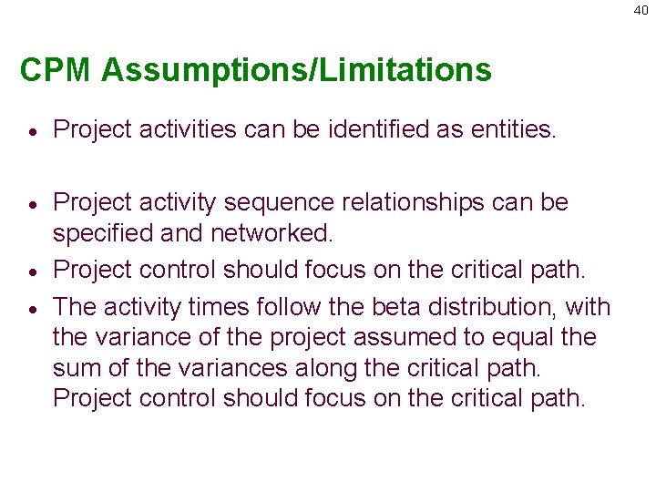 40 CPM Assumptions/Limitations · Project activities can be identified as entities. · Project activity