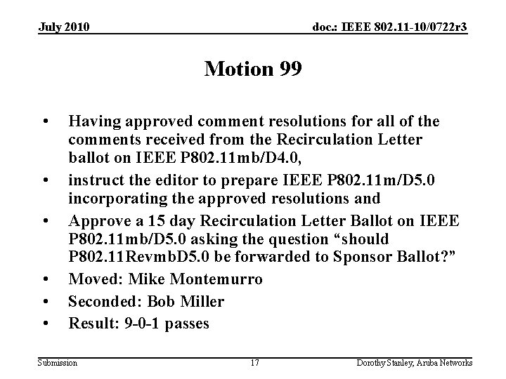 July 2010 doc. : IEEE 802. 11 -10/0722 r 3 Motion 99 • •
