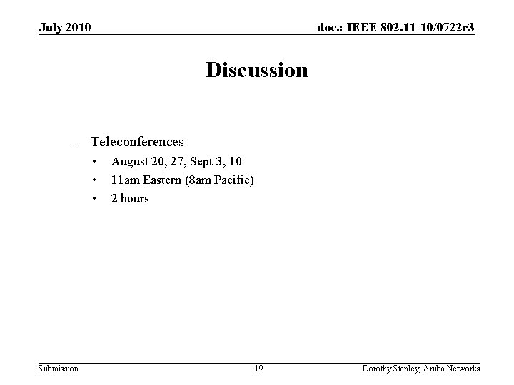 July 2010 doc. : IEEE 802. 11 -10/0722 r 3 Discussion – Teleconferences •