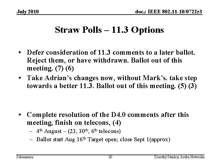 July 2010 doc. : IEEE 802. 11 -10/0722 r 3 Straw Polls – 11.