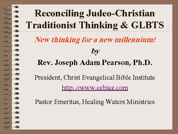 Reconciling Judeo-Christian Traditionist Thinking & GLBTS New thinking for a new millennium! by Rev.