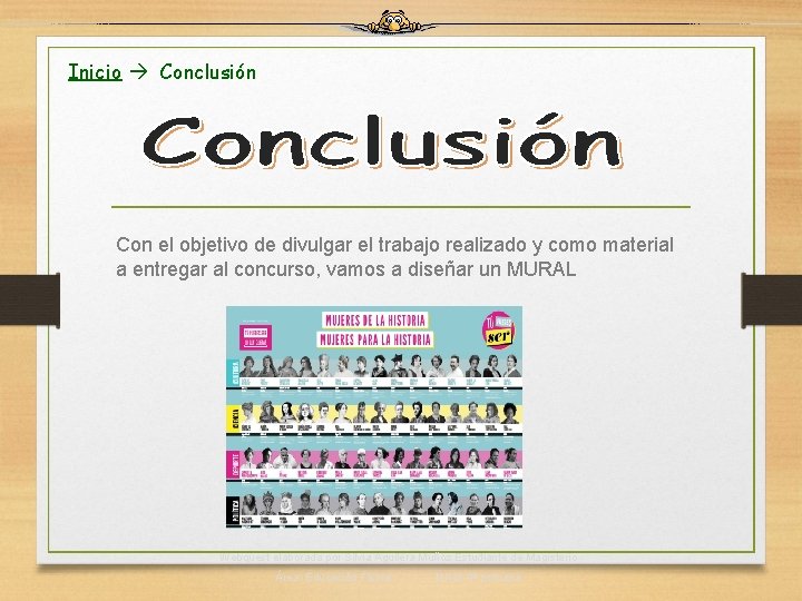 Inicio Conclusión Con el objetivo de divulgar el trabajo realizado y como material a