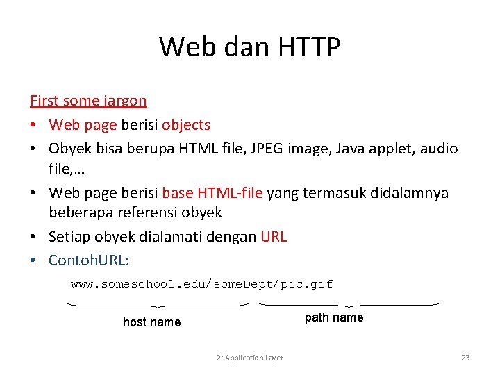Web dan HTTP First some jargon • Web page berisi objects • Obyek bisa