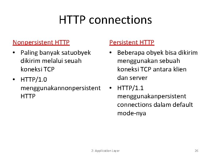 HTTP connections Nonpersistent HTTP • Paling banyak satuobyek dikirim melalui seuah koneksi TCP •