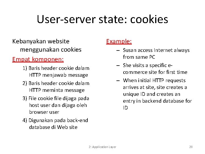 User-server state: cookies Kebanyakan website menggunakan cookies Empat komponen: Example: 1) Baris header cookie