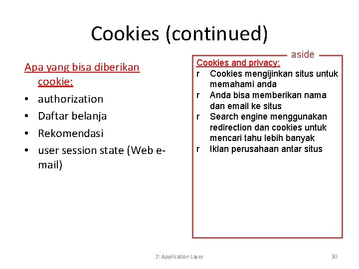 Cookies (continued) Apa yang bisa diberikan cookie: • authorization • Daftar belanja • Rekomendasi