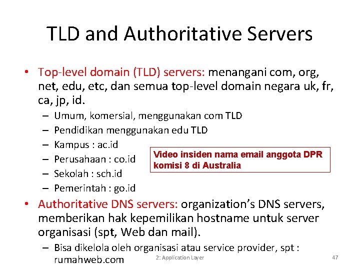 TLD and Authoritative Servers • Top-level domain (TLD) servers: menangani com, org, net, edu,