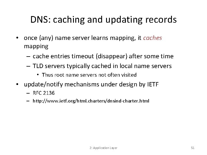 DNS: caching and updating records • once (any) name server learns mapping, it caches