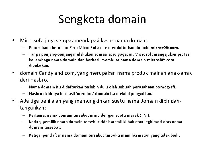 Sengketa domain • Microsoft, juga sempat mendapati kasus nama domain. – Perusahaan bernama Zero