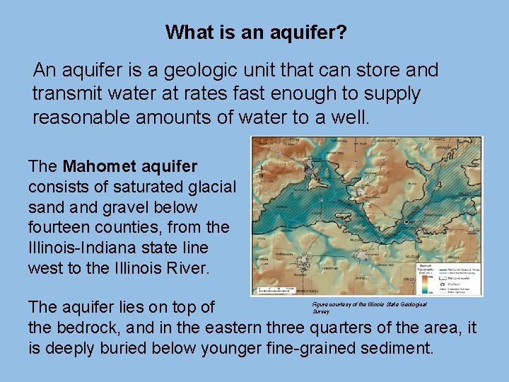 What is an aquifer? An aquifer is a geologic unit that can store and