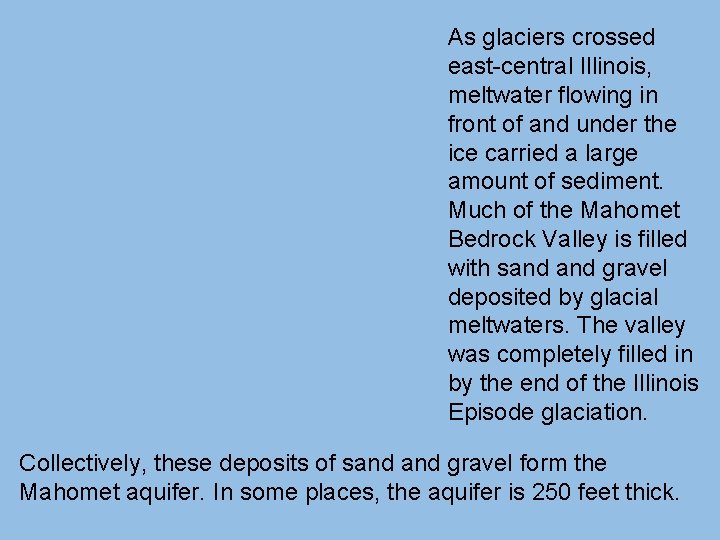 As glaciers crossed east-central Illinois, meltwater flowing in front of and under the ice