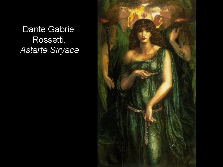 Dante Gabriel Rossetti, Astarte Siryaca 