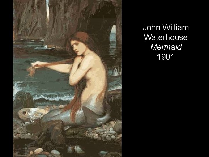 John William Waterhouse Mermaid 1901 