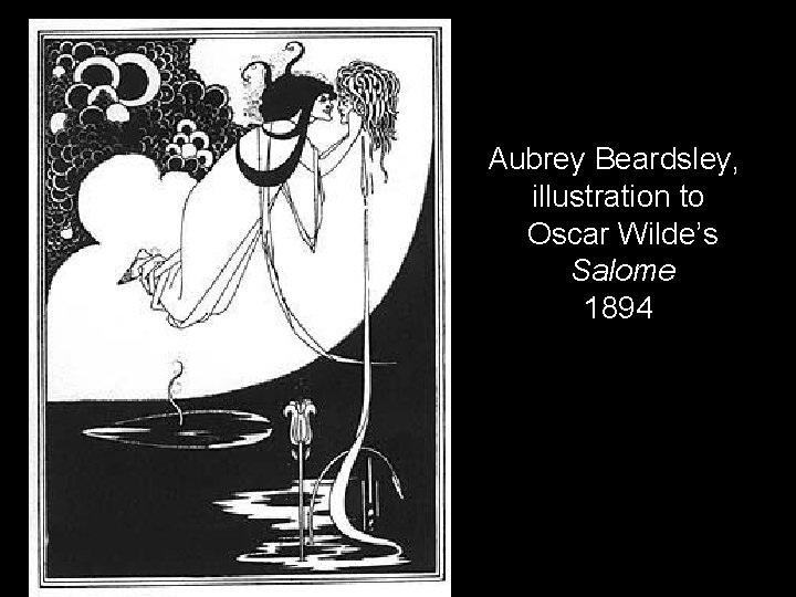 Aubrey Beardsley, illustration to Oscar Wilde’s Salome 1894 