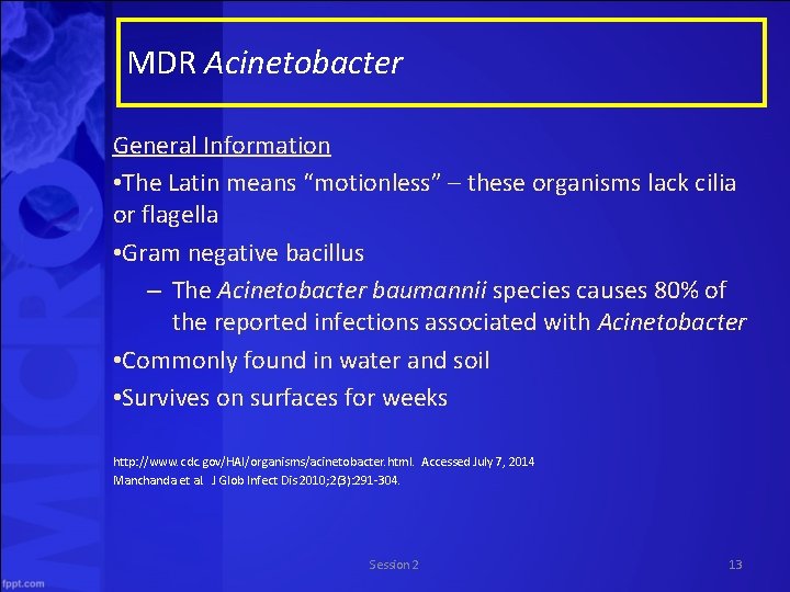 MDR Acinetobacter General Information • The Latin means “motionless” – these organisms lack cilia