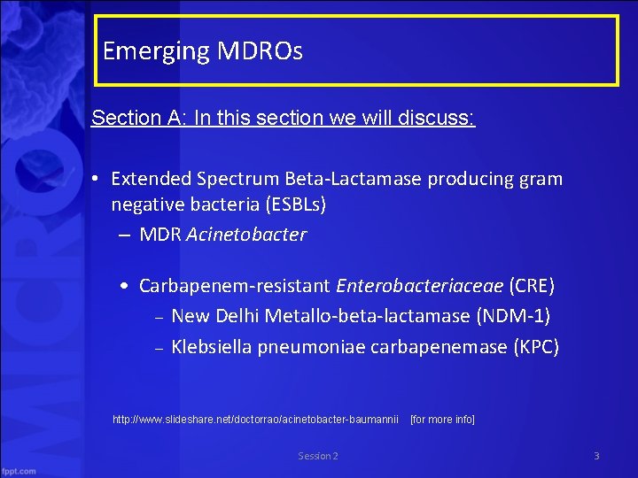 Emerging MDROs Section A: In this section we will discuss: • Extended Spectrum Beta-Lactamase