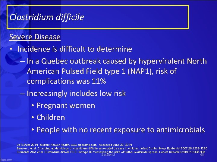 Clostridium difficile Severe Disease • Incidence is difficult to determine – In a Quebec