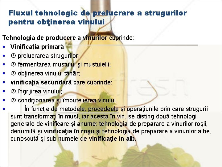 Fluxul tehnologic de prelucrare a strugurilor pentru obţinerea vinului Tehnologia de producere a vinurilor