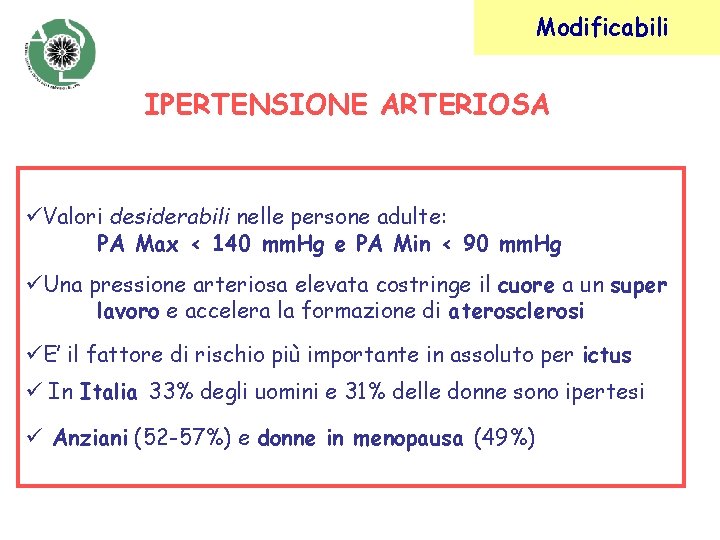 Modificabili IPERTENSIONE ARTERIOSA üValori desiderabili nelle persone adulte: PA Max < 140 mm. Hg