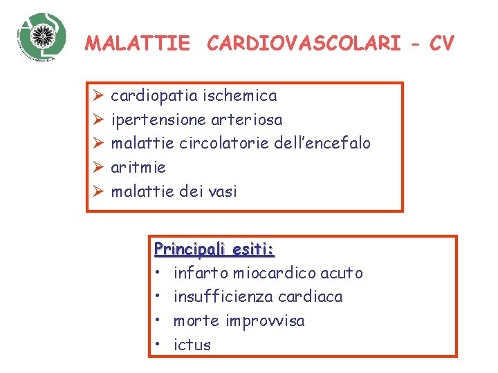 MALATTIE CARDIOVASCOLARI - CV Ø Ø Ø cardiopatia ischemica ipertensione arteriosa malattie circolatorie dell’encefalo