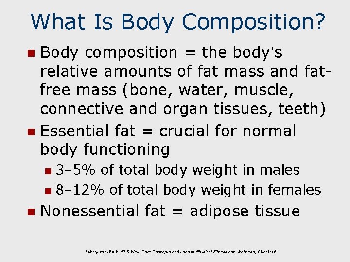 What Is Body Composition? Body composition = the body’s relative amounts of fat mass