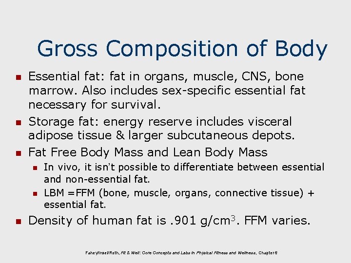 Gross Composition of Body n n n Essential fat: fat in organs, muscle, CNS,