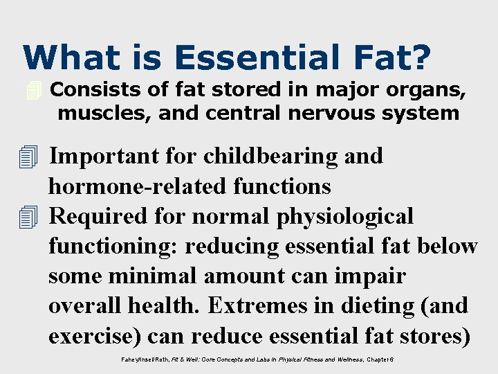 What is Essential Fat? Consists of fat stored in major organs, muscles, and central