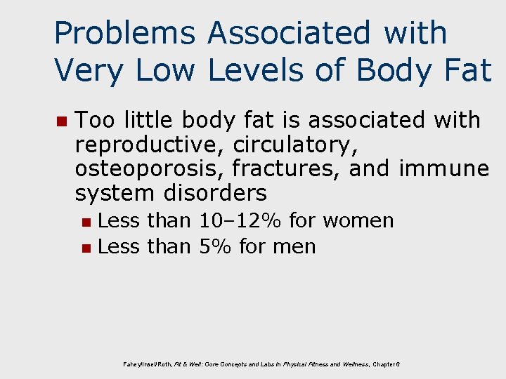Problems Associated with Very Low Levels of Body Fat n Too little body fat