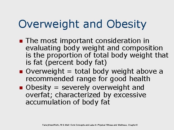 Overweight and Obesity n n n The most important consideration in evaluating body weight