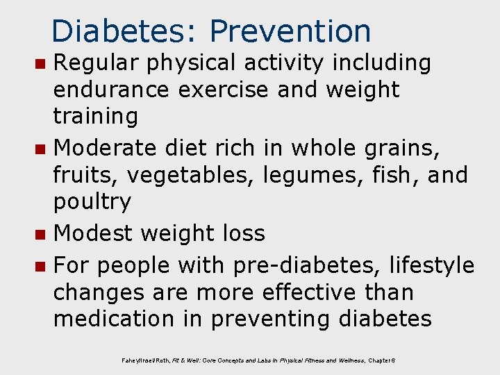 Diabetes: Prevention Regular physical activity including endurance exercise and weight training n Moderate diet