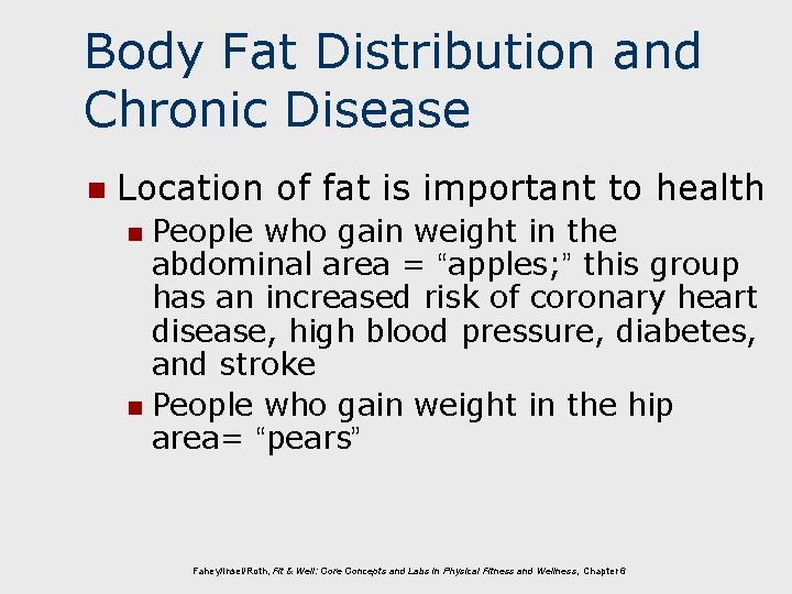 Body Fat Distribution and Chronic Disease n Location of fat is important to health