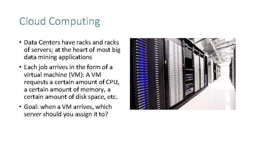 Cloud Computing • Data Centers have racks and racks of servers; at the heart