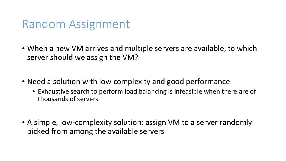 Random Assignment • When a new VM arrives and multiple servers are available, to