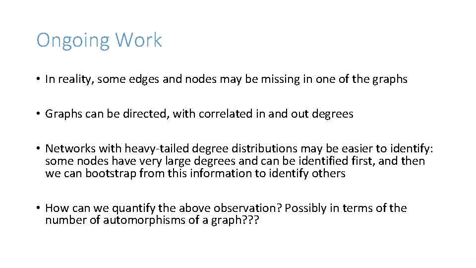 Ongoing Work • In reality, some edges and nodes may be missing in one