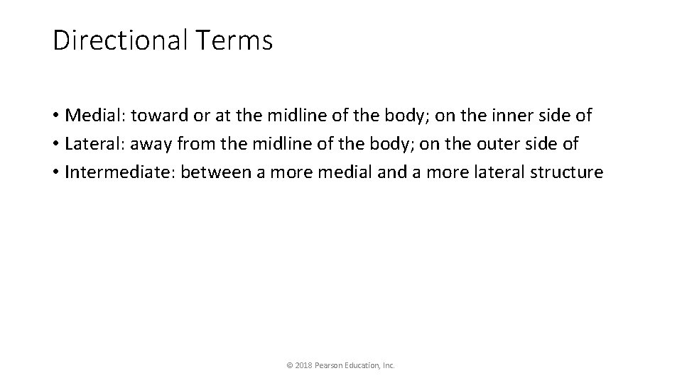 Directional Terms • Medial: toward or at the midline of the body; on the