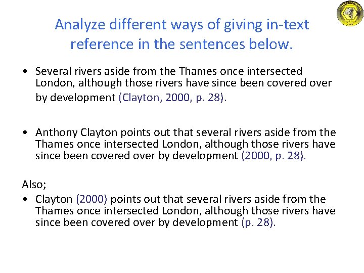 Analyze different ways of giving in-text reference in the sentences below. • Several rivers