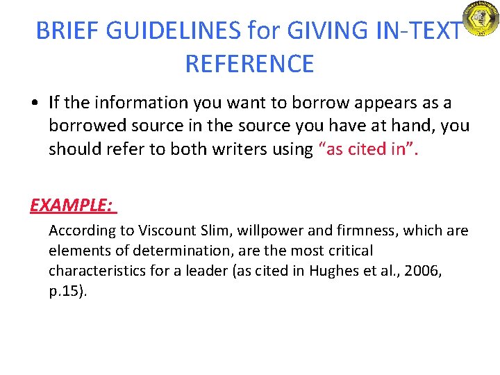 BRIEF GUIDELINES for GIVING IN-TEXT REFERENCE • If the information you want to borrow