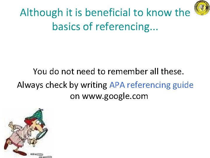 Although it is beneficial to know the basics of referencing. . . You do Although it is beneficial to know the basics of referencing. . . You do