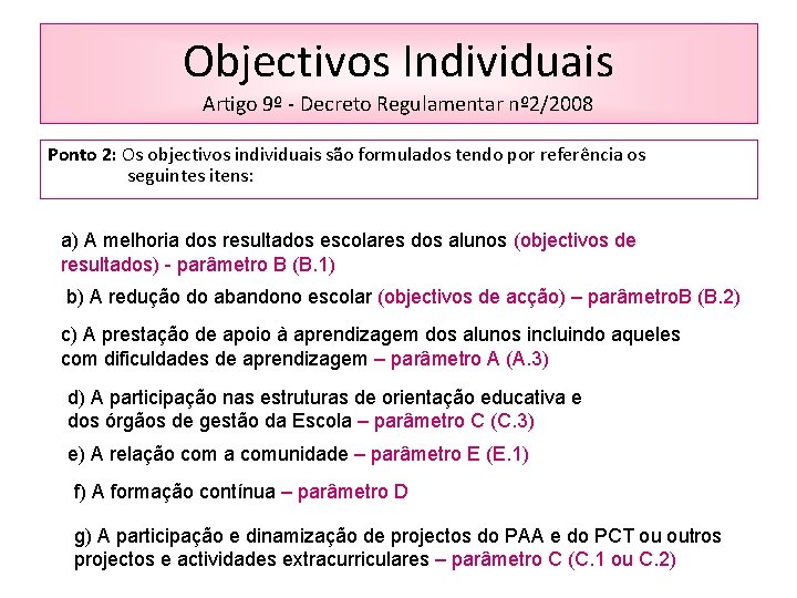 Objectivos Individuais Artigo 9º - Decreto Regulamentar nº 2/2008 Ponto 2: Os objectivos individuais