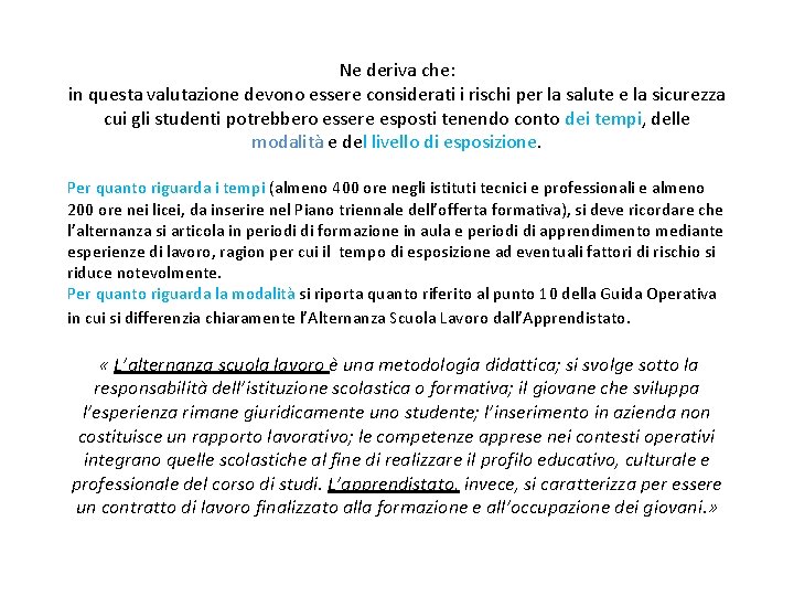 Ne deriva che: in questa valutazione devono essere considerati i rischi per la salute