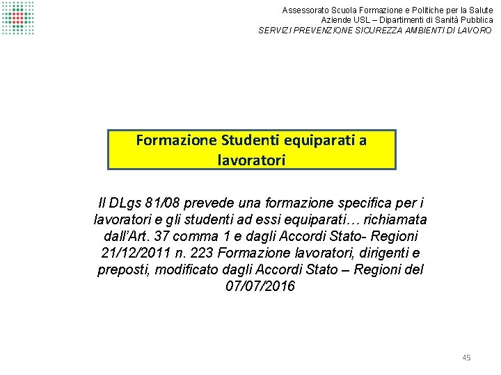 Assessorato Scuola Formazione e Politiche per la Salute Aziende USL – Dipartimenti di Sanità